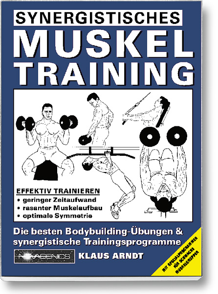 Bodybuilding Buch Cover – Synergistisches Muskeltraining: Die besten Bodybuilding-Übungen und synergistische Trainingspläne. Autor: Klaus Arndt, erschienen im Novagenics-Verlag.