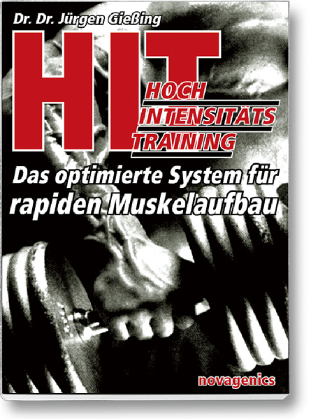 Bodybuilding Buch Cover – HIT – Hochintensitätstraining. Das optimierte System für schnellen Muskelaufbau. Autor: Jürgen Giessing, erschienen im Novagenics-Verlag.