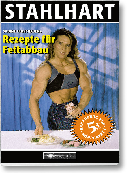 Bodybuilding Buch Cover – Stahlhart: Fettarme Rezepte für die Bodybuilding-Diät. Hg: Klaus Arndt, erschienen im Novagenics-Verlag.