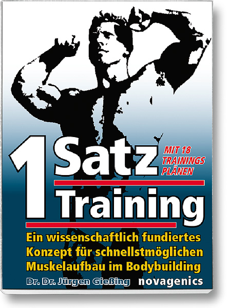 Bodybuilding Buch Cover – Ein-Satz-Training. Konzept für schnellen Muskelaufbau. Autor: Jürgen Giessing, erschienen im Novagenics-Verlag.