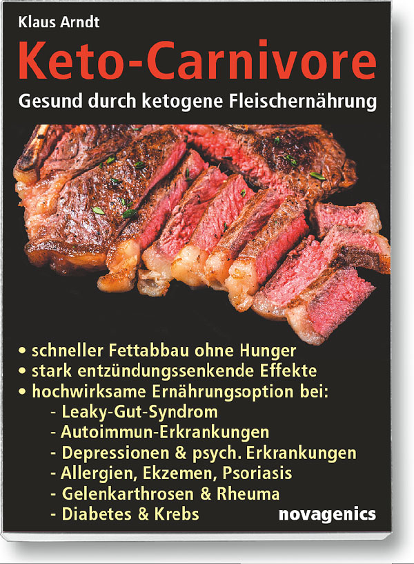 Buch Cover „Keto Carnivore – gesund durch ketogene Fleischernährung“. Schneller Fettabbau ohne Hunger, stark entzündungssenkende Effekte, hochwirksame Ernährungsoption bei Leaky-Gut-Syndrom, Autoimmun-Erkrankungen, Rheuma und Krebs. Autor: Klaus Arndt