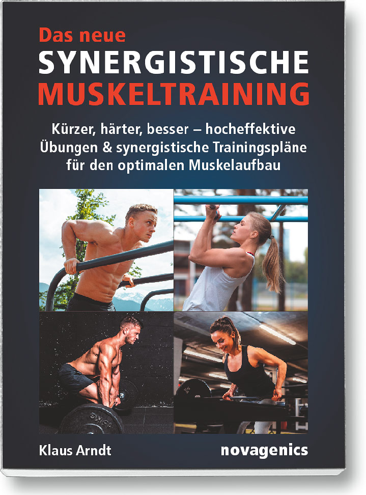 Buch Cover „Das neue Synergistische Muskeltraining“. Kürzer, härter, besser – hocheffektive Übungen und synergistische Trainingspläne für den optimalen Muskelaufbau. Autor: Klaus Arndt, erschienen im Novagenics-Verlag.