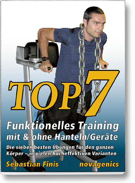 Bodybuilding Buch Cover – Top 7: Funktionelles Training mit und ohne Hanteln oder Geräte. Autor: Sebastian Finis, erschienen im Novagenics-Verlag.